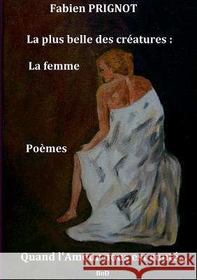La plus belle des créatures: La femme Prignot, Fabien 9782322030958 Books on Demand - książka