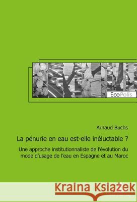 La Pénurie En Eau Est-Elle Inéluctable ?: Une Approche Institutionnaliste de l'Évolution Du Mode d'Usage de l'Eau En Espagne Et Au Maroc Mormont, Marc 9782875743190 Peter Lang Gmbh, Internationaler Verlag Der W - książka