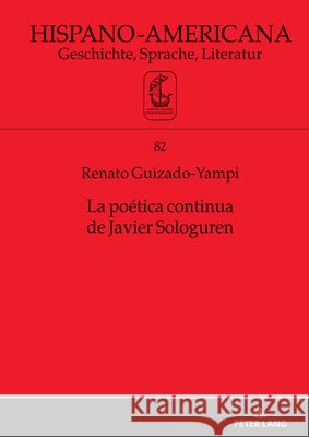 La po?tica continua de Javier Sologuren Jan-Henrik Witthaus Walther L. Bernecker Elmar Eggert 9783631901830 Peter Lang Gmbh, Internationaler Verlag Der W - książka