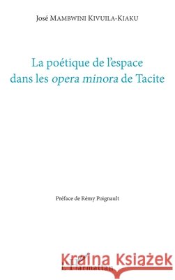 La po?tique de l'espace dans les opera minora de Tacite Jos? Mambwini Kivuila-Kiaku 9782343101934 Editions L'Harmattan - książka