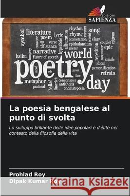 La poesia bengalese al punto di svolta Roy, Prohlad, Roy, Dipak Kumar 9786202416016 Edizioni Sapienza - książka