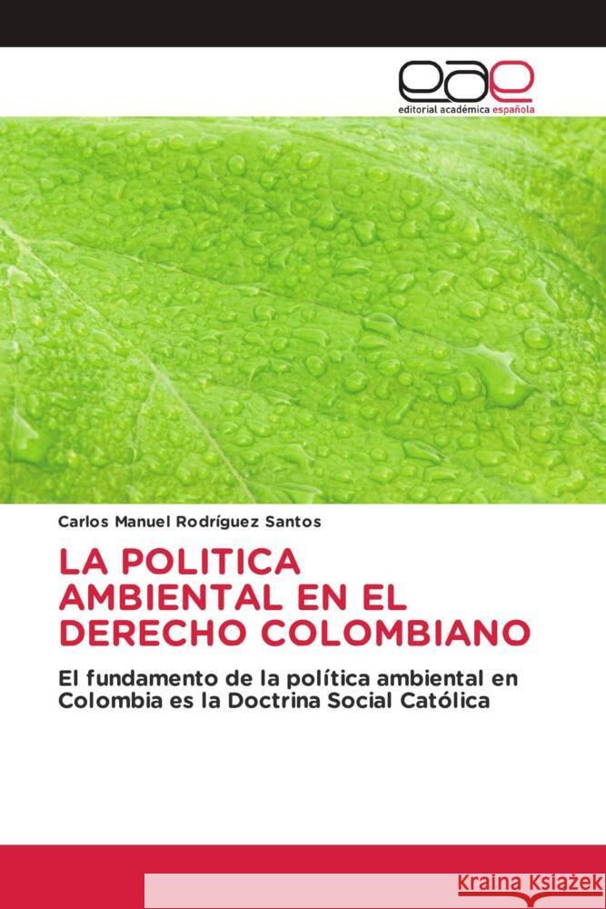 LA POLITICA AMBIENTAL EN EL DERECHO COLOMBIANO Rodríguez Santos, Carlos Manuel 9783639686463 Editorial Académica Española - książka