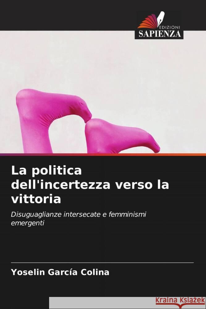 La politica dell'incertezza verso la vittoria Yoselin Garc? 9786208107550 Edizioni Sapienza - książka