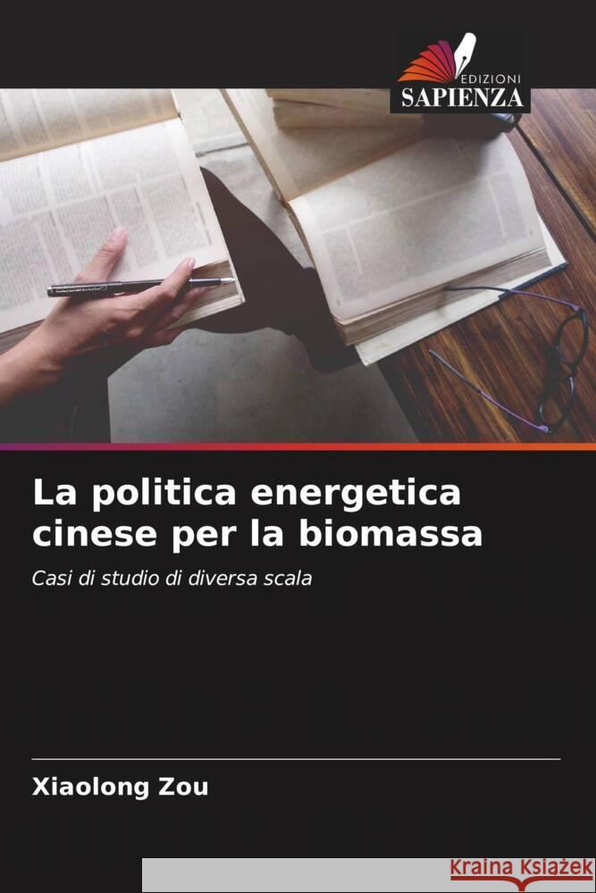 La politica energetica cinese per la biomassa Zou, Xiaolong 9786205010594 Edizioni Sapienza - książka