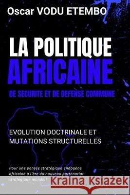 La Politique Africaine de Securite Et de Defense Commune: Evolution doctrinale et mutations structurelles Oscar Vod 9781917916745 Upway Books - książka
