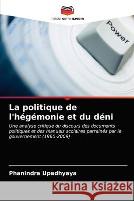 La politique de l'hégémonie et du déni Phanindra Upadhyaya 9786202941266 Editions Notre Savoir - książka