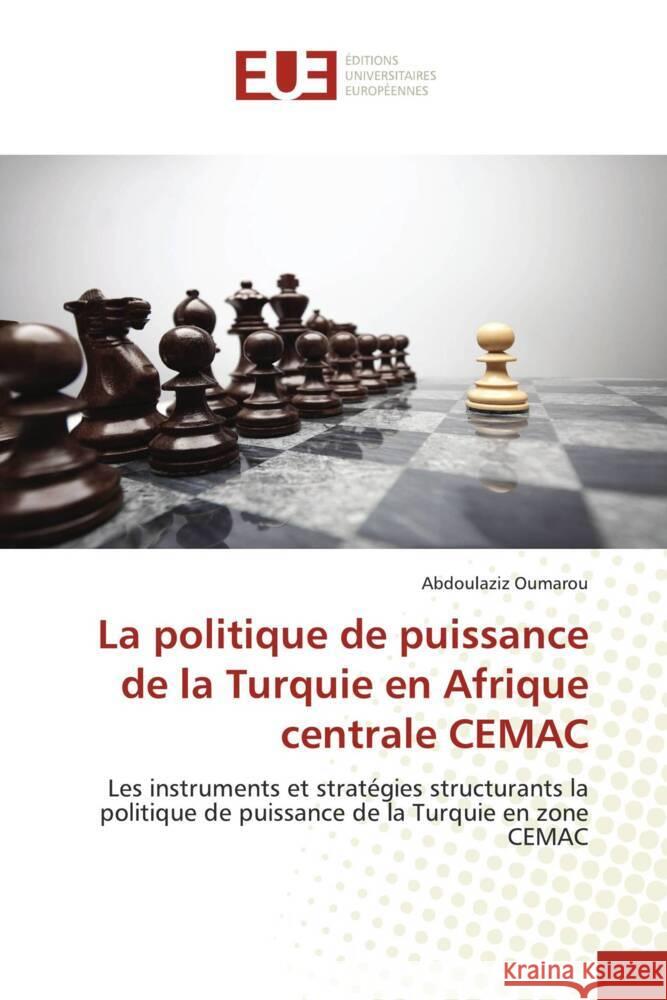La politique de puissance de la Turquie en Afrique centrale CEMAC Oumarou, Abdoulaziz 9786206691600 Éditions universitaires européennes - książka
