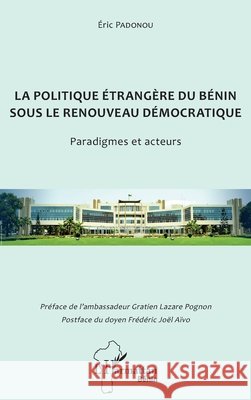 La politique étrangère du Bénin sous le renouveau démocratique: Paradigmes et acteurs Padonou Eric 9782343142890 Editions L'Harmattan - książka