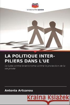 La Politique Inter-Piliers Dans l'Ue Antonia Artsanou 9786203254563 International Book Market Service Ltd - książka