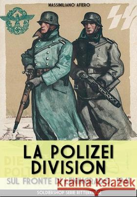 La Polizei Division sul fronte di Leningrado 1941 Massimiliano Afiero 9788893275934 Soldiershop - książka