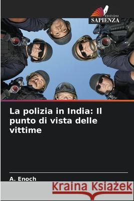 La polizia in India: Il punto di vista delle vittime Enoch, A. 9786206836803 Edizioni Sapienza - książka