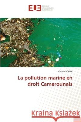 La pollution marine en droit Camerounais Corine Sohna 9783841614810 Editions Universitaires Europeennes - książka