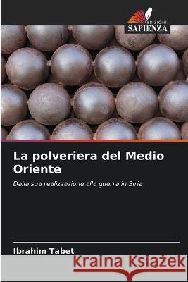 La polveriera del Medio Oriente Ibrahim Tabet   9786205942550 Edizioni Sapienza - książka