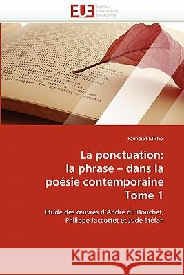 La Ponctuation: La Phrase Dans La Poésie Contemporaine Tome 1 Michel-F 9786131544415 Editions Universitaires Europeennes - książka