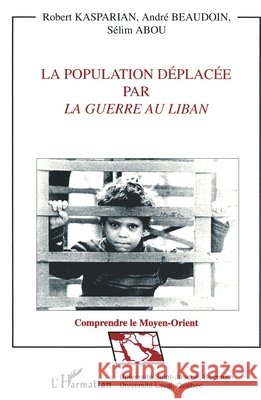 La population d?plac?e par la guerre au Liban                                          9782738431530 Editions L'Harmattan - książka