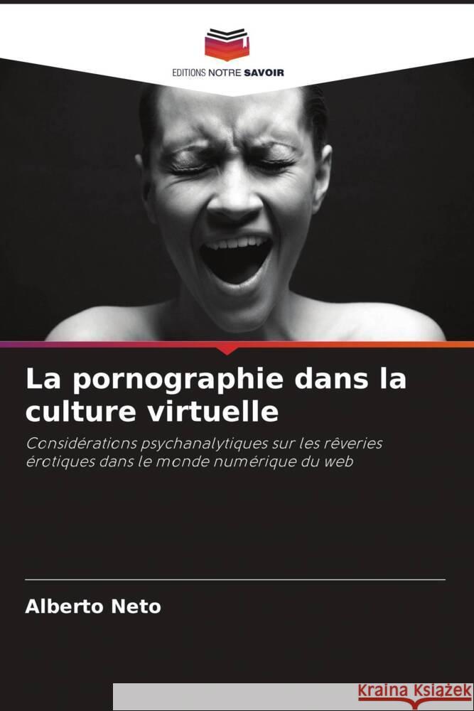 La pornographie dans la culture virtuelle Alberto Neto 9786207385997 Editions Notre Savoir - książka