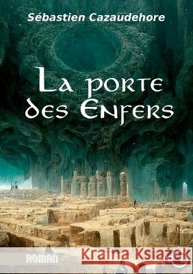 La porte des enfers S?bastien Cazaudehore 9782322436194 Bod - Books on Demand - książka