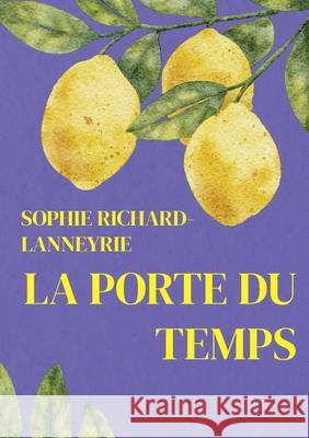 La porte du temps Sophie Richard-Lanneyrie 9782322637737 Bod - Books on Demand - książka