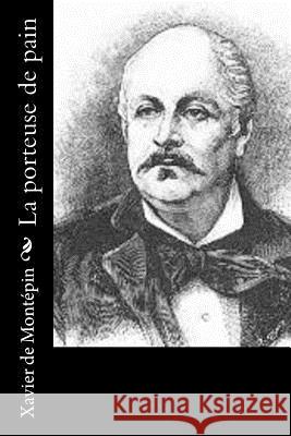 La porteuse de pain De Montepin, Xavier 9781530411702 Createspace Independent Publishing Platform - książka