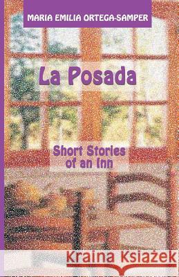 La Posada: Short Stories of an Inn Sergio Perez Mateo Samper Teresa Marino 9781939556431 Pencraft Books Limited - książka