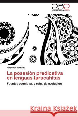 La Posesion Predicativa En Lenguas Taracahitas Fany Muchembled 9783659027512 Editorial Acad Mica Espa Ola - książka