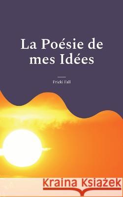 La Po?sie de mes Id?es Fricki Fall 9782322153107 Bod - Books on Demand - książka