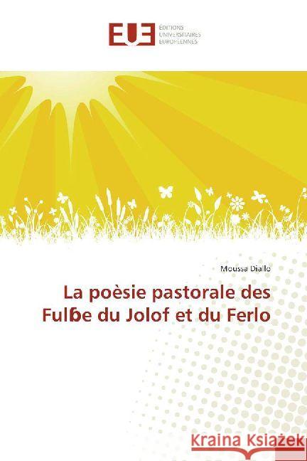 La poèsie pastorale des Ful e du Jolof et du Ferlo Diallo, Moussa 9783639654059 Éditions universitaires européennes - książka