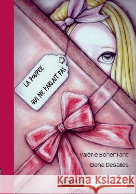 La poupée qui ne parlait pas: Les contes de Valérie Bonenfant Bonenfant, Valérie 9782322077212 Books on Demand - książka