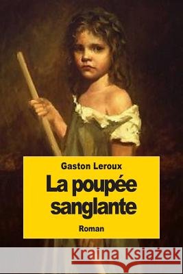 La poupée sanglante LeRoux, Gaston 9781502830005 Createspace - książka