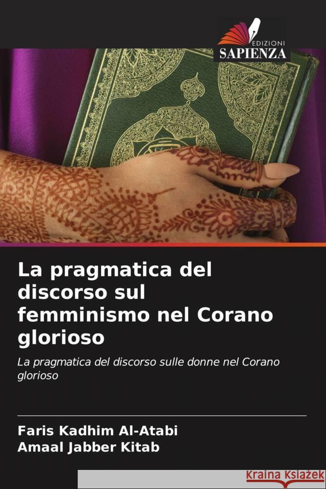 La pragmatica del discorso sul femminismo nel Corano glorioso Al-Atabi, Faris Kadhim, Kitab, Amaal Jabber 9786208237042 Edizioni Sapienza - książka