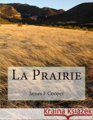 La Prairie M. James Fenimore Cooper M. Auguste Jean-Baptiste Cooper 9781495998751 Createspace - książka