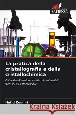 La pratica della cristallografia e della cristallochimica Zouihri, Hafid 9786209060861 Edizioni Sapienza - książka