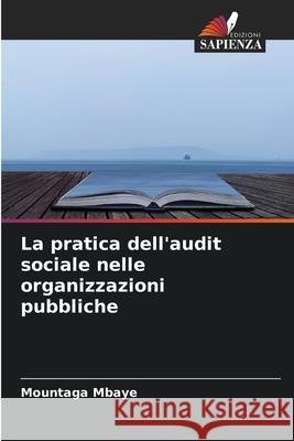 La pratica dell'audit sociale nelle organizzazioni pubbliche Mountaga Mbaye 9786204128641 Edizioni Sapienza - książka