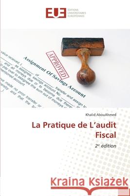 La Pratique de L'audit Fiscal AbouAhmed, Khalid 9786208976897 Éditions universitaires européennes - książka