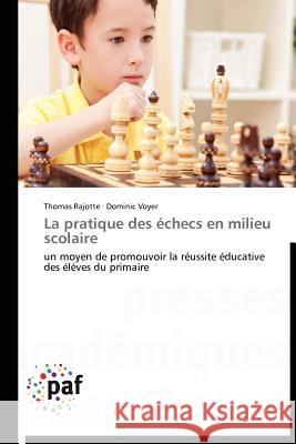 La Pratique Des Échecs En Milieu Scolaire Collectif 9783838171913 Presses Acad Miques Francophones - książka