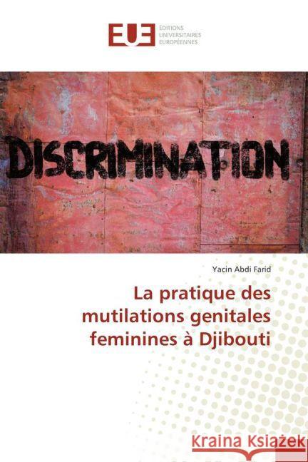 La pratique des mutilations genitales feminines à Djibouti Abdi Farid, Yacin 9783639524321 Éditions universitaires européennes - książka