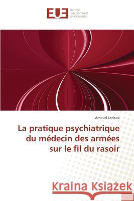 La Pratique Psychiatrique Du Médecin Des Armées Sur Le Fil Du Rasoir LeDoux-A 9783841672698 Editions Universitaires Europeennes - książka