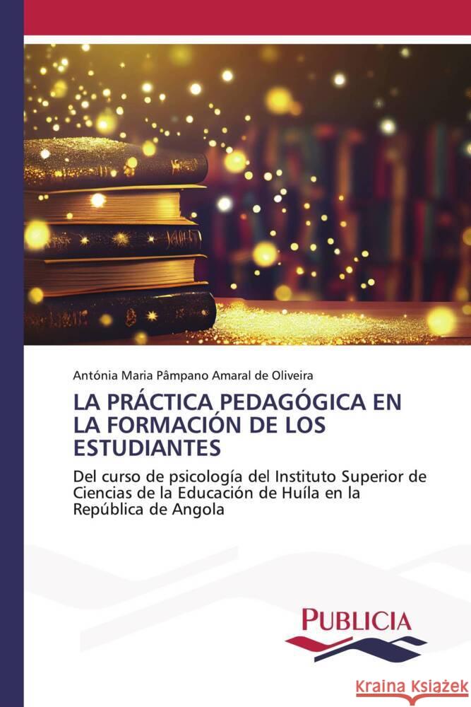 La Pr?ctica Pedag?gica En La Formaci?n de Los Estudiantes Ant?nia Ma P?mpan 9783639645040 Publicia - książka