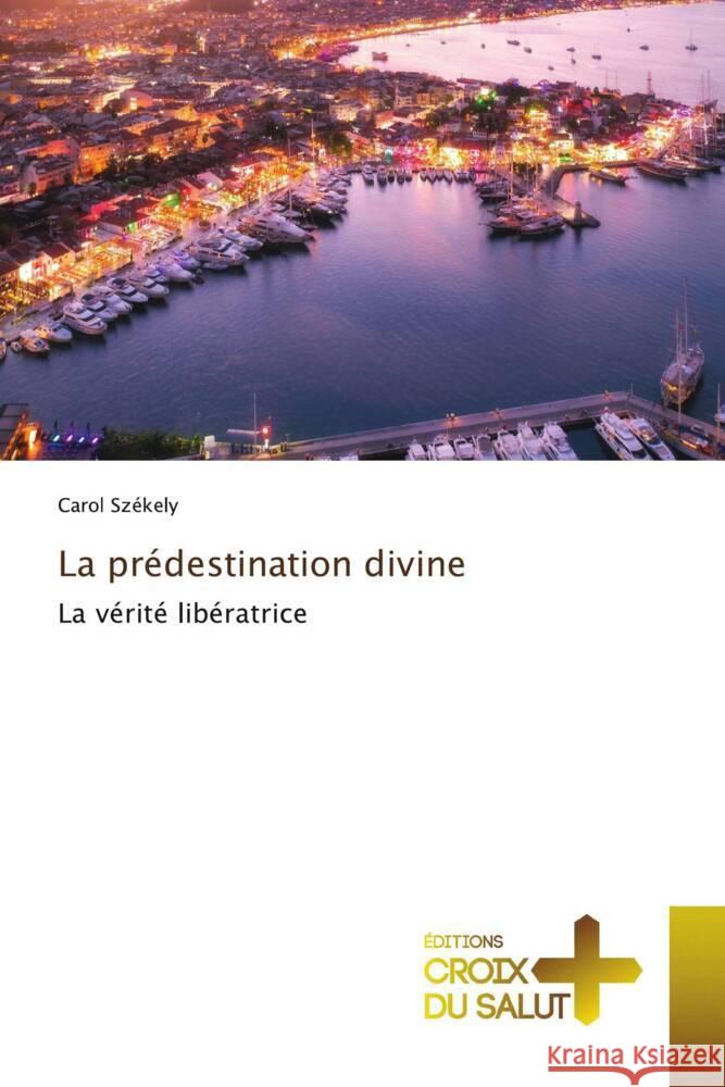 La prédestination divine Székely, Carol 9786203845310 Éditions Croix du Salut - książka