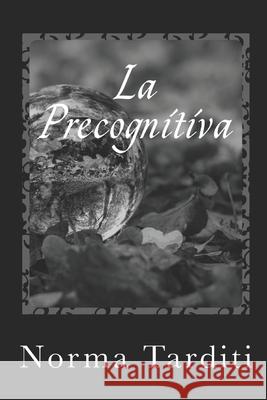 La Precognitiva Norma Tarditi 9781979265799 Createspace Independent Publishing Platform - książka