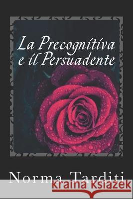 La Precognitiva e il Persuadente Tarditi, Norma 9781720754299 Createspace Independent Publishing Platform - książka