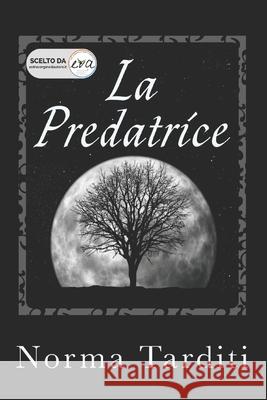 La Predatrice Norma Tarditi 9781511907316 Createspace - książka