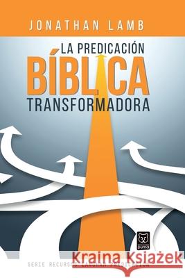 La Predicación Bíblica Transformadora Jonathan Lamb 9786124252297 Ediciones Puma - książka