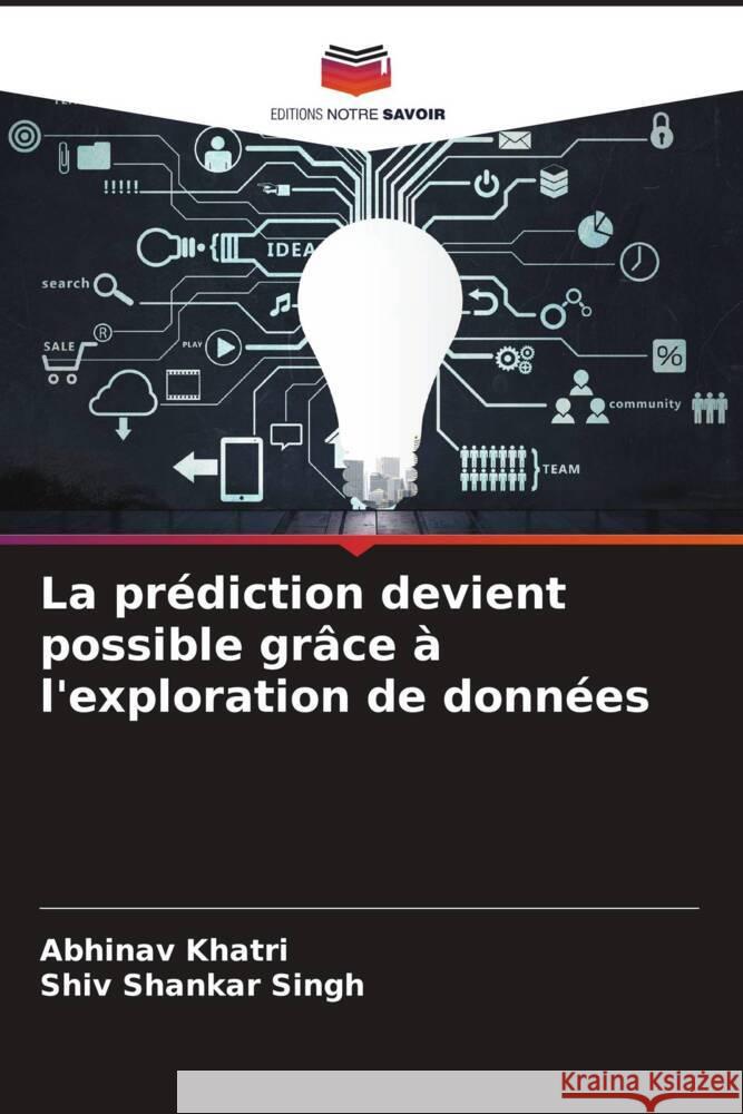 La prediction devient possible grace a l'exploration de donnees Abhinav Khatri Shiv Shankar Singh  9786206139676 Editions Notre Savoir - książka