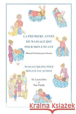 La Premiere Annee de Massage QST Pour Mon Enfant: Manuel d'Activites pour Parents Tindall, Pam 9780982128091 Qigong Sensory Training Institute - książka