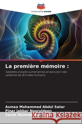 La première mémoire : Mohammed Abdul Satar, Asmaa, Jabbar Nooruldeen, Pinar, Wahedaldin Qader, Sarah 9786209487880 Editions Notre Savoir - książka