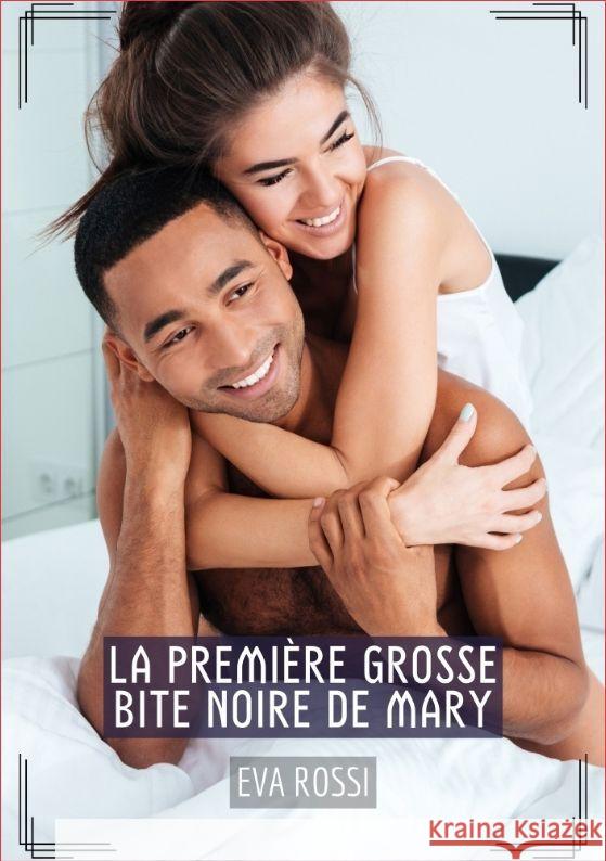 La première grosse bite noire de Mary Rossi, Eva 9783384147561 Eva Rossi - książka