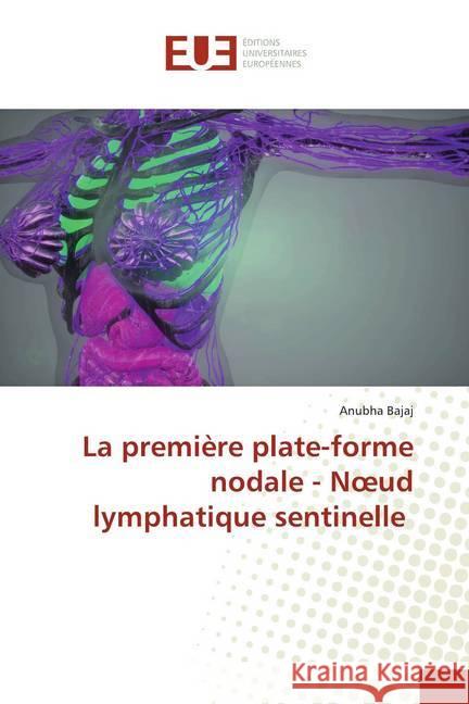 La première plate-forme nodale - Noeud lymphatique sentinelle Bajaj, Anubha 9786139549061 Éditions universitaires européennes - książka