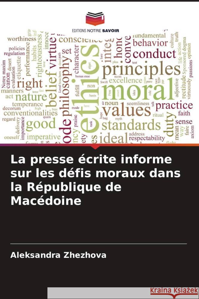 La presse ?crite informe sur les d?fis moraux dans la R?publique de Mac?doine Aleksandra Zhezhova 9786208397067 Editions Notre Savoir - książka
