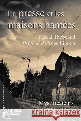 La presse et les maisons hantees Thebeaud, Pascal 9782917822425 Pgcom Editions - książka